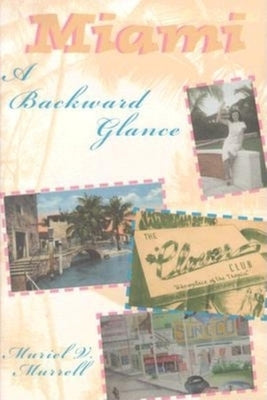 Miami: A Backward Glance by Murrell, Muriel V.