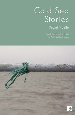 Cold Sea Stories by Huelle, Pawel