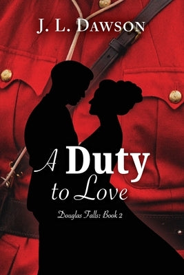 A Duty to Love by Dawson, J. L.