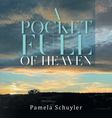 A Pocket Full of Heaven by Pamela Schuyler