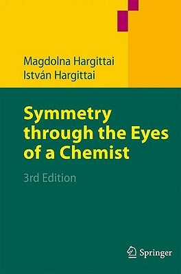 Symmetry Through the Eyes of a Chemist by Hargittai, Magdolna