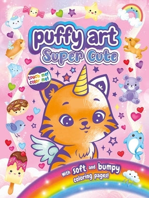 Super Cute Puffy Art: Touch and Feel Coloring Book by Igloobooks