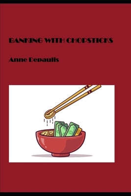 Banking with Chopsticks by Depaulis, Anne