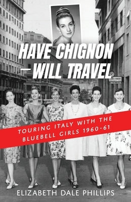 Have Chignon-Will Travel by Phillips, Elizabeth Dale