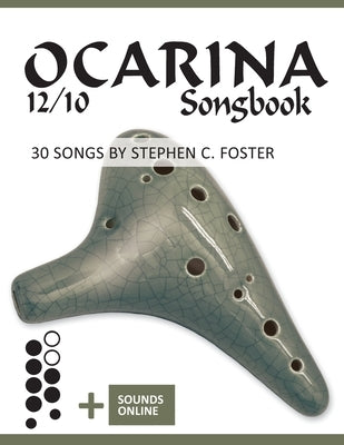 Ocarina 12/10 Songbook - 30 Songs by Stephen C. Foster: + Sounds online by Schipp, Bettina