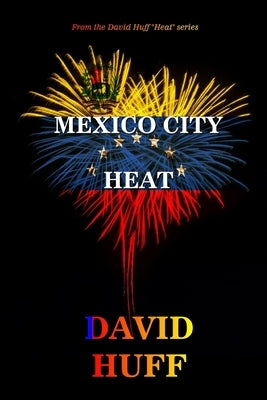 Mexico City Heat by Huff, David