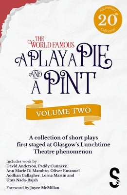 A Play, a Pie and a Pint: Volume Two - Rose; Fleeto; One Day in Spring; T?r Na N?g; Storytelling; The Great Replacement; Write-Off; Rachel's Cousins by Martin, Lorna