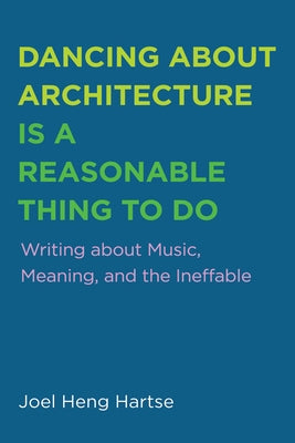 Dancing about Architecture is a Reasonable Thing to Do by Heng Hartse, Joel