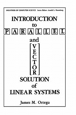 Introduction to Parallel and Vector Solution of Linear Systems by Ortega, James M.