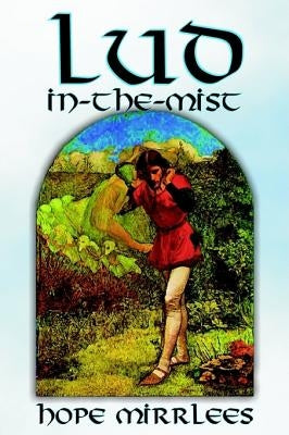 Lud-in-the-Mist by Hope Mirrlees, Fiction, Epic Poetry, Classics by Mirrlees, Hope