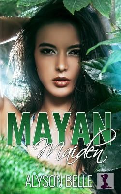 Mayan Maiden: A Gender Swap Romance by Belle, Alyson