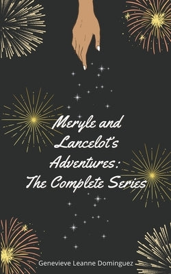 Meryle and Lancelot's Adventures: The Complete Series by Dominguez, Genevieve Leanne