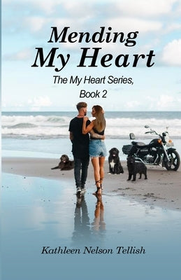 Mending My Heart: The My Heart Series, Book 2 by Nelson Tellish, Kathleen