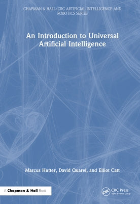 An Introduction to Universal Artificial Intelligence by Hutter, Marcus