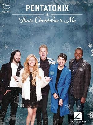 Pentatonix - That's Christmas to Me by Pentatonix