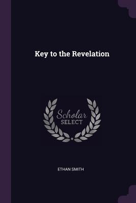 Key to the Revelation by Smith, Ethan