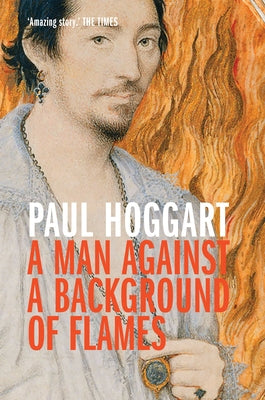 A Man Against a Background of Flames by Hoggart, Paul