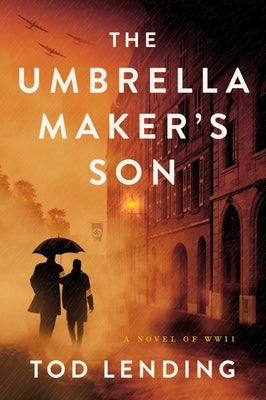 The Umbrella Maker's Son: A Novel of WWII by Lending, Tod