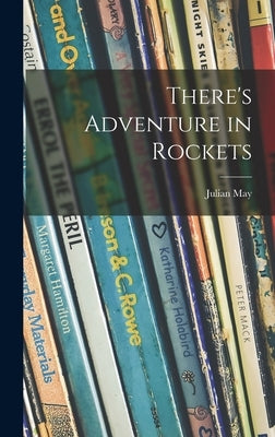 There's Adventure in Rockets by May, Julian