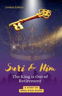 Suri & Him The King is Coming Out of Retirement by Dixon, Nikel B'Nai