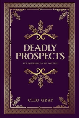 Deadly Prospects by Gray, Clio