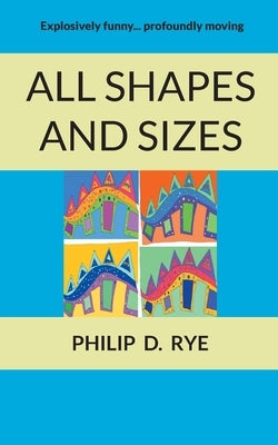 All Shapes And Sizes by Rye, Philip