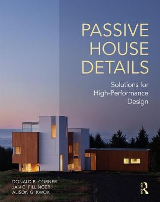 Passive House Details: Solutions for High-Performance Design by Corner, Donald