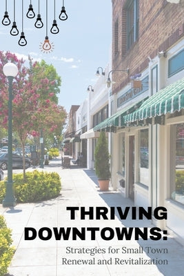 Thriving Downtowns: Strategies for Small Town Renewal and Revitalization by Otis, Harlan G.