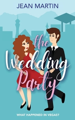 The Wedding Party: What Happened in Vegas? by Martin, Jean