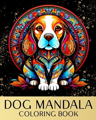 Dog Mandala Coloring Book: Zen Coloring Pages For Mindful People with Dog Portraits and Mandala Patterns by Raisa, Ariana