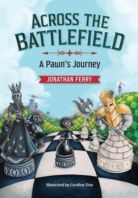 Across the Battlefield: A Pawn's Journey by Ferry, Jonathan