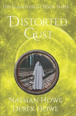 Distorted Gust: Elementalist Book 3 by Howe, Derek