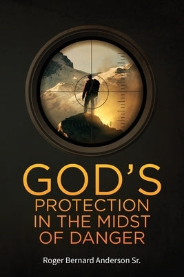 God's Protection In The Midst of Danger by Anderson, Roger