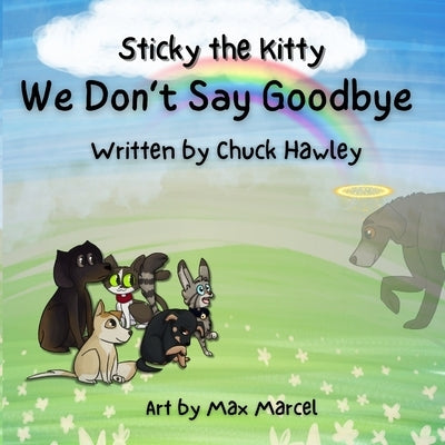 Sticky the Kitty - We Don't Say Goodbye by Hawley, Chuck