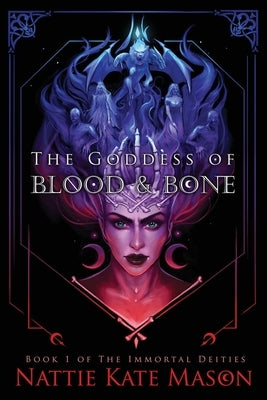 The Goddess of Blood and Bone by Mason, Nattie Kate