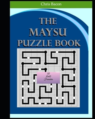 The Maysu Puzzle Book: 50 10x10 puzzles by Bacon, Chris