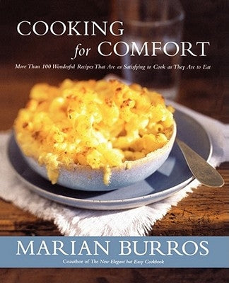 Cooking for Comfort: More Than 100 Wonderful Recipes That Are as Satisf by Burros, Marian