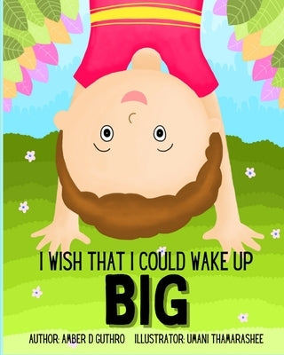 I Wish That I Could Wake Up BIG: Children's Book About Big Feelings and Gratitude for Ages 3-7 by Guthro, Amber D.