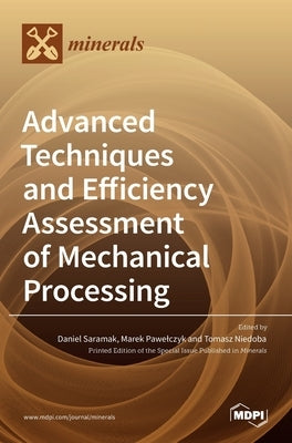 Advanced Techniques and Efficiency Assessment of Mechanical Processing by Saramak, Daniel