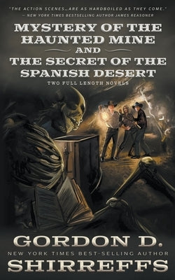 Mystery of the Haunted Mine and The Secret of the Spanish Desert: Two Full Length Young Adult Western Mystery Novels by Shirreffs, Gordon D.