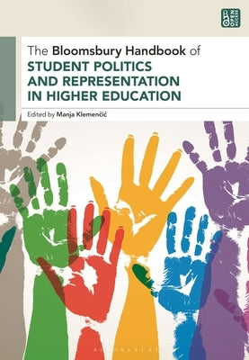 The Bloomsbury Handbook of Student Politics and Representation in Higher Education by Klemencic, Manja