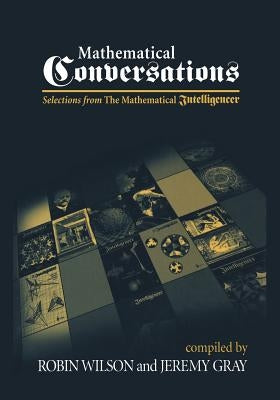 Mathematical Conversations: Selections from the Mathematical Intelligencer by Wilson, Robin