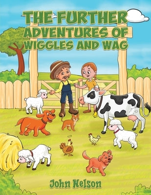 The Further Adventures of Wiggles and Wag by Nelson, John