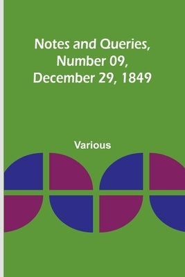 Notes and Queries, Number 09, December 29, 1849 by Various