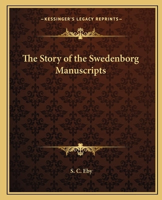 The Story of the Swedenborg Manuscripts by Eby, S. C.