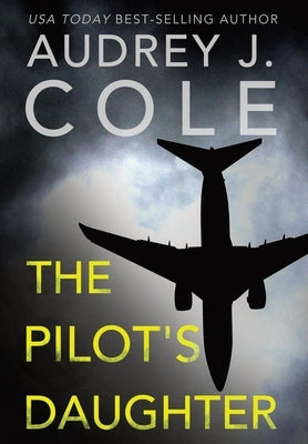 The Pilot's Daughter by Cole, Audrey J.