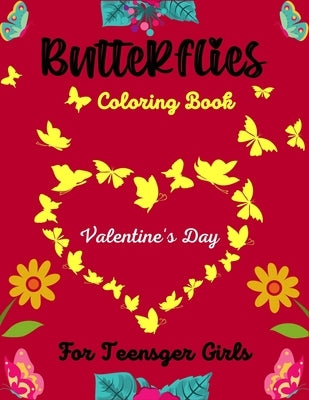 Butterflies Coloring Book Valentine's Day For Teenager Girls: 45 +Beautiful Butterfly Designs including Flowers, Gardens - Beautiful Butterfly Colorin by Publications, Ensumongr