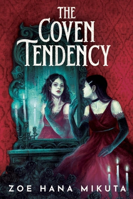 The Coven Tendency by Mikuta, Zoe Hana