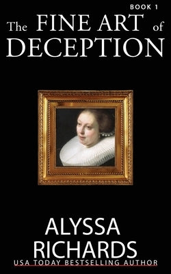 The Fine Art of Deception by Richards, Alyssa