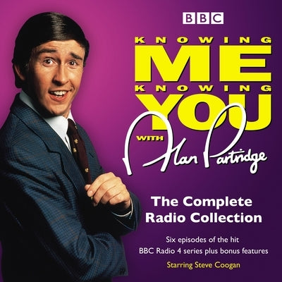 Alan Partridge in Knowing Me Knowing You: The Complete BBC Radio Series: The Original BBC Radio Series by Marber, Patrick